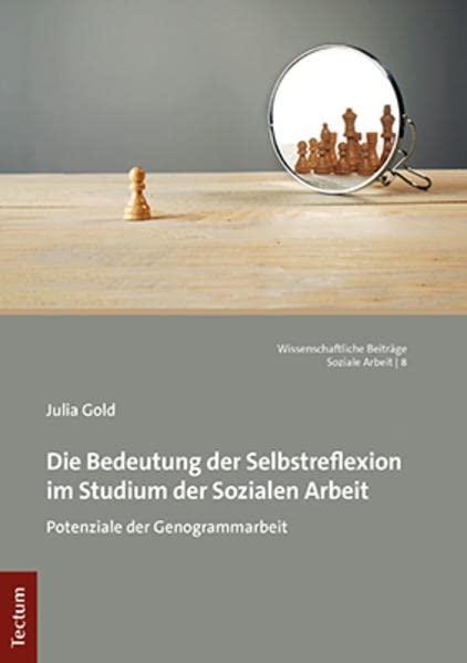 Die Bedeutung der Selbstreflexion im Studium der Sozialen Arbeit: Potenziale der Genogrammarbeit