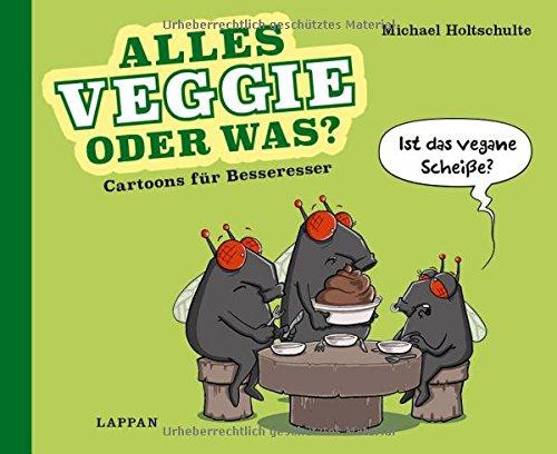 Alles Veggie oder was?: Cartoons für Besseresser