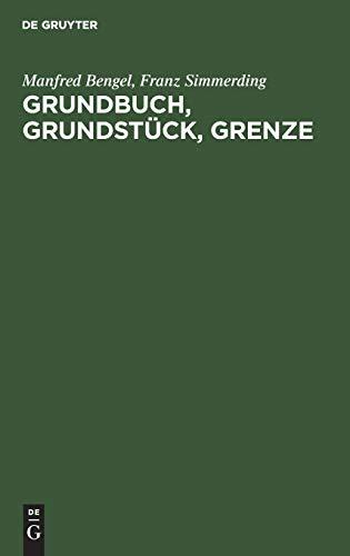 Grundbuch, Grundstück, Grenze: Handkommentar zur Grundbuchordnung unter besonderer Berücksichtigung katasterrechtlicher Fragen.