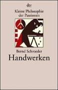 Handwerken. Kleine Philosophie der Passionen.