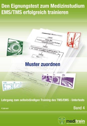 Den Eignungstest zum Medizinstudium TMS/EMS erfolgreich trainieren BD.4 - Muster zuordnen: Lehrgang zum selbstständigen Training des TMS/EMS-Untertests