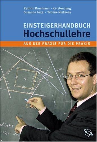 Einsteigerhandbuch Hochschullehre. Aus der Praxis für die Praxis