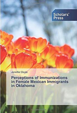 Perceptions of Immunizations in Female Mexican Immigrants in Oklahoma