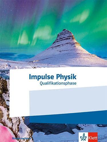 Impulse Physik Oberstufe Qualifikationsphase. Ausgabe Niedersachsen: Schulbuch Klassen 12-13