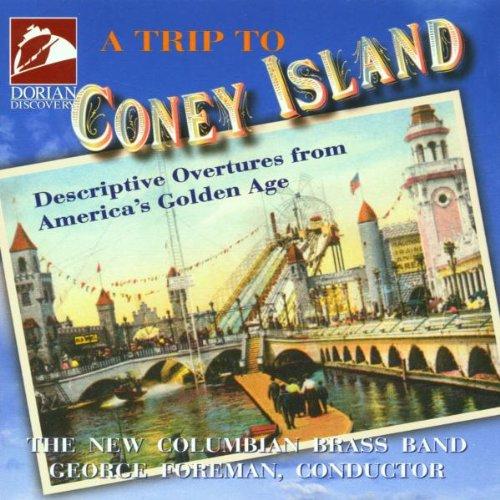 A Trip To Coney Island (Descriptive Overtures From America's Golden Age)