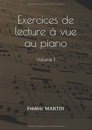 Exercices de lecture à vue au piano — Volume 1: Apprenez à lire facilement vos partitions de piano