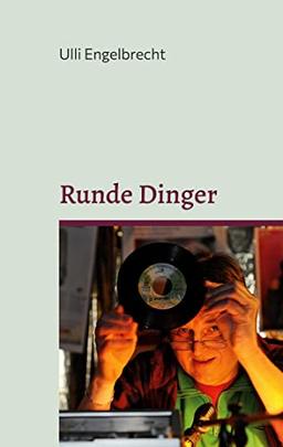 Runde Dinger: Die schönsten Rockstorys & Popgeschichten Teil II