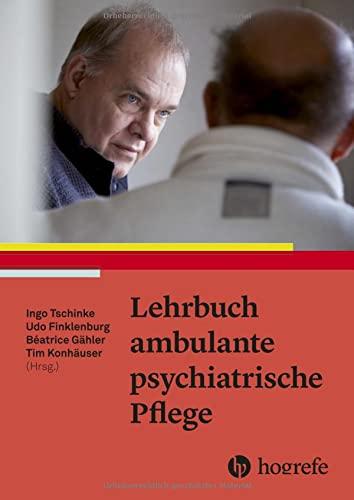 Lehrbuch ambulante psychiatrische Pflege: Psychisch kranke Menschen ambulant begleiten