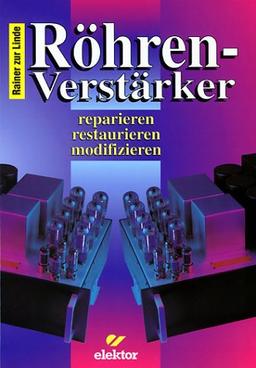 Röhren-Verstärker. reparieren restaurieren modifizieren