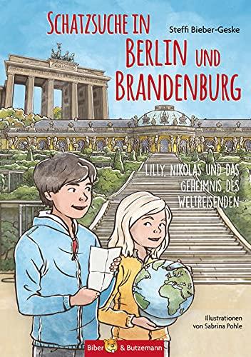 Schatzsuche in Berlin und Brandenburg: Lilly, Nikolas und das Geheimnis des Weltreisenden (Lilly und Nikolas)