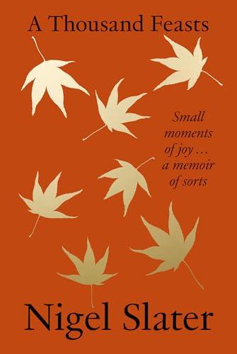 A Thousand Feasts: a joyful new memoir on the pleasures of food, travel and gardening from the Sunday Times bestselling author