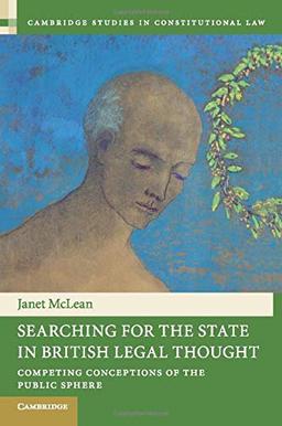 Searching for the State in British Legal Thought: Competing Conceptions of the Public Sphere (Cambridge Studies in Constitutional Law, Band 4)