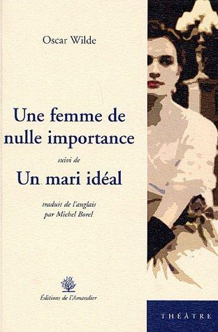 Une femme de nulle importance. Un mari idéal