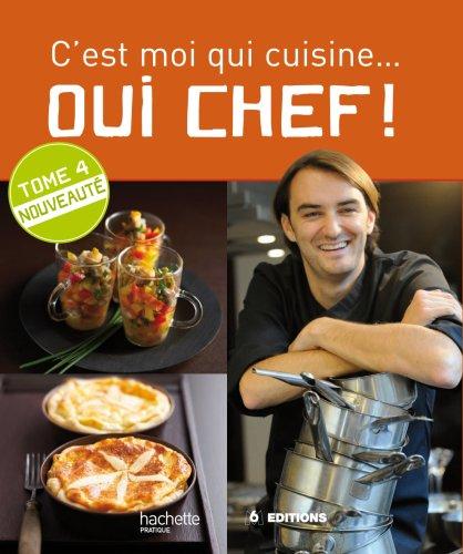 Oui chef ! : c'est moi qui cuisine. Vol. 4