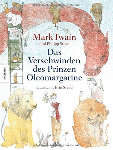 Das Verschwinden des Prinzen Oleomargarine: Ein neuer, zuvor nie veröffentlichter Roman nach einer Idee von Mark Twain, zum Leben erweckt durch zwei ... Kinderbuchautoren (Kommunion, Konfirmation)