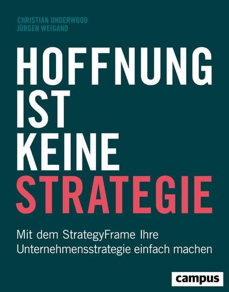 Hoffnung ist keine Strategie: Mit dem StrategyFrame® Ihre Unternehmensstrategie einfach machen