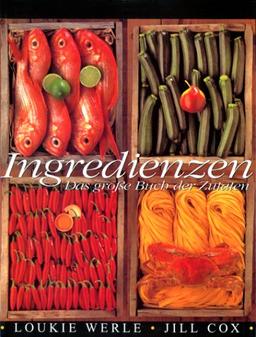 Ingredienzen. Das große Buch der Zutaten