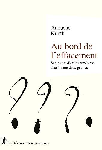 Au bord de l'effacement : sur les pas d'exilés arméniens dans l'entre-deux-guerres