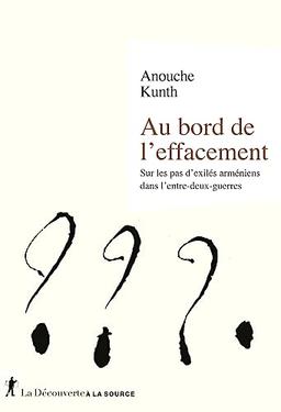 Au bord de l'effacement : sur les pas d'exilés arméniens dans l'entre-deux-guerres