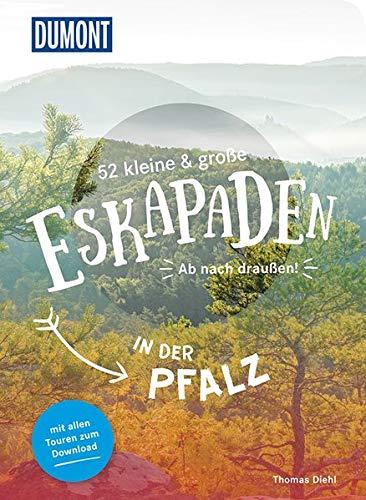 52 kleine und große Eskapaden in der Pfalz: Ab nach draußen! (DuMont Eskapaden)