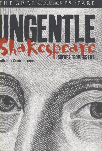 Ungentle Shakespeare: Scenes from His Life (Arden Shakespeare)