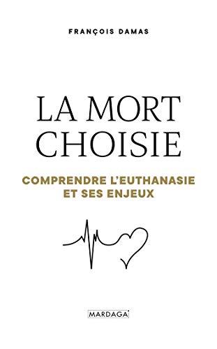 La mort choisie : comprendre l'euthanasie & ses enjeux