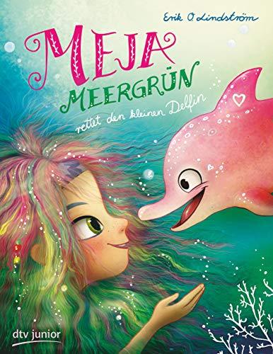 Meja Meergrün rettet den kleinen Delfin (Die Meja Meergrün-Reihe, Band 2)