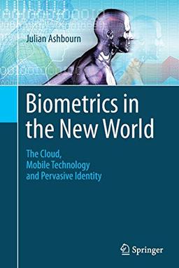 Biometrics in the New World: The Cloud, Mobile Technology and Pervasive Identity