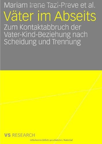 Väter im Abseits: Zum Kontaktabbruch der Vater-Kind-Beziehung nach Scheidung und Trennung (German Edition)