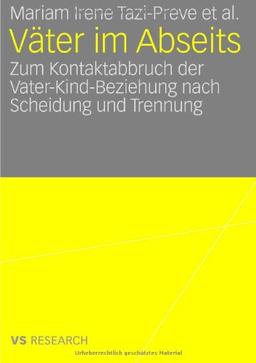 Väter im Abseits: Zum Kontaktabbruch der Vater-Kind-Beziehung nach Scheidung und Trennung (German Edition)