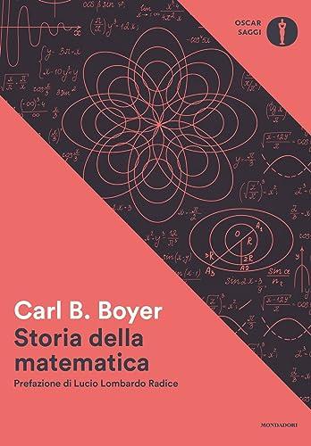 Storia della matematica (Oscar saggi. Accademia)