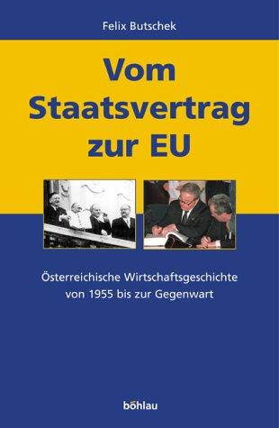 Vom Staatsvertrag zur EU. Österreichische Wirtschaftsgeschichte von 1955 bis zur Gegenwart