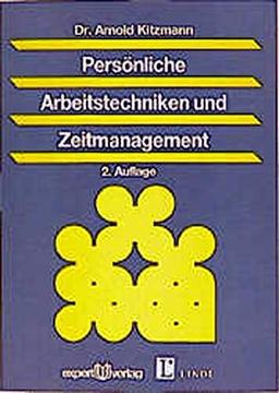 Persönliche Arbeitstechniken und Zeitmanagement (Unternehmensführung + Unternehmensberatung)