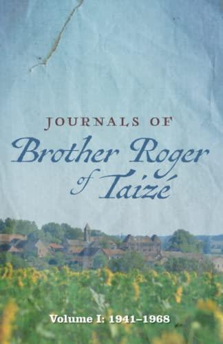 Journals of Brother Roger of Taize: Volume I: 1941-1968