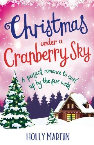 Christmas Under a Cranberry Sky: A perfect romance to curl up by the fire with (A Town Called Christmas)