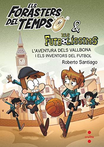 Els Forasters del temps 9: L'aventura dels Vallbona i els inventors del futbol (Los Forasteros del Tiempo, Band 9)