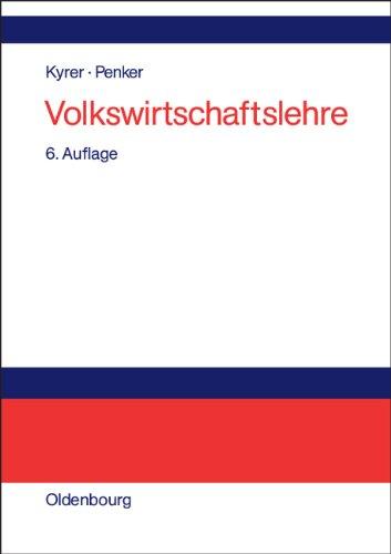 Volkswirtschaftslehre: Grundzüge der Wirtschaftstheorie und -politik