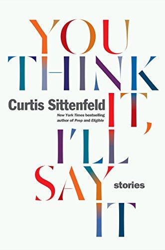 You Think It, I'll Say It: Stories