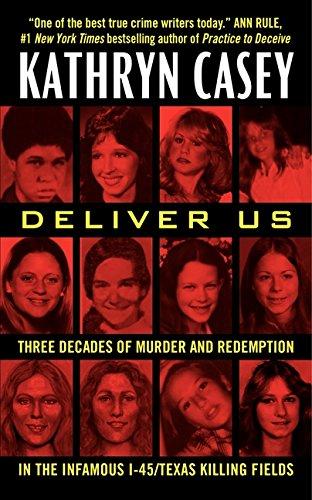 Deliver Us: Three Decades of Murder and Redemption in the Infamous I-45/Texas Killing Fields