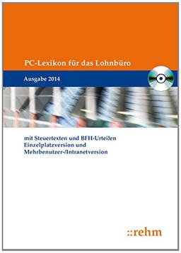 PC-Lexikon für das Lohnbüro 2014, CD-ROM mit Steuertexten und BFH-Urteilen. Einzelplatzversion und Mehrbenutzer-/Intranetversion