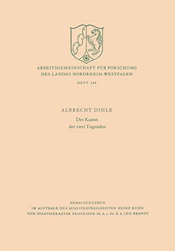 Der Kanon der zwei Tugenden (Arbeitsgemeinschaft für Forschung des Landes Nordrhein-Westfalen, 144, Band 144)