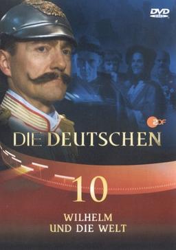 Die Deutschen, Teil 10 - Wilhelm und die Welt