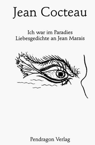 Ich war im Paradies. Liebesgedichte an Jean Marais