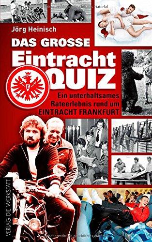 Das große Eintracht-Quiz: Ein unterhaltsames Rateerlebnis rund um Eintracht Frankfurt