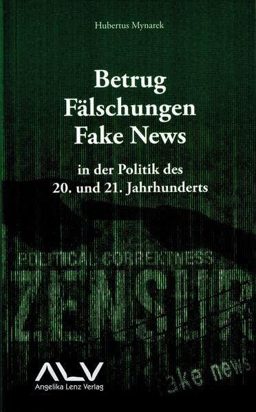 Betrug, Fälschungen, Fake News in der Politik des 20. und 21. Jahrhunderts