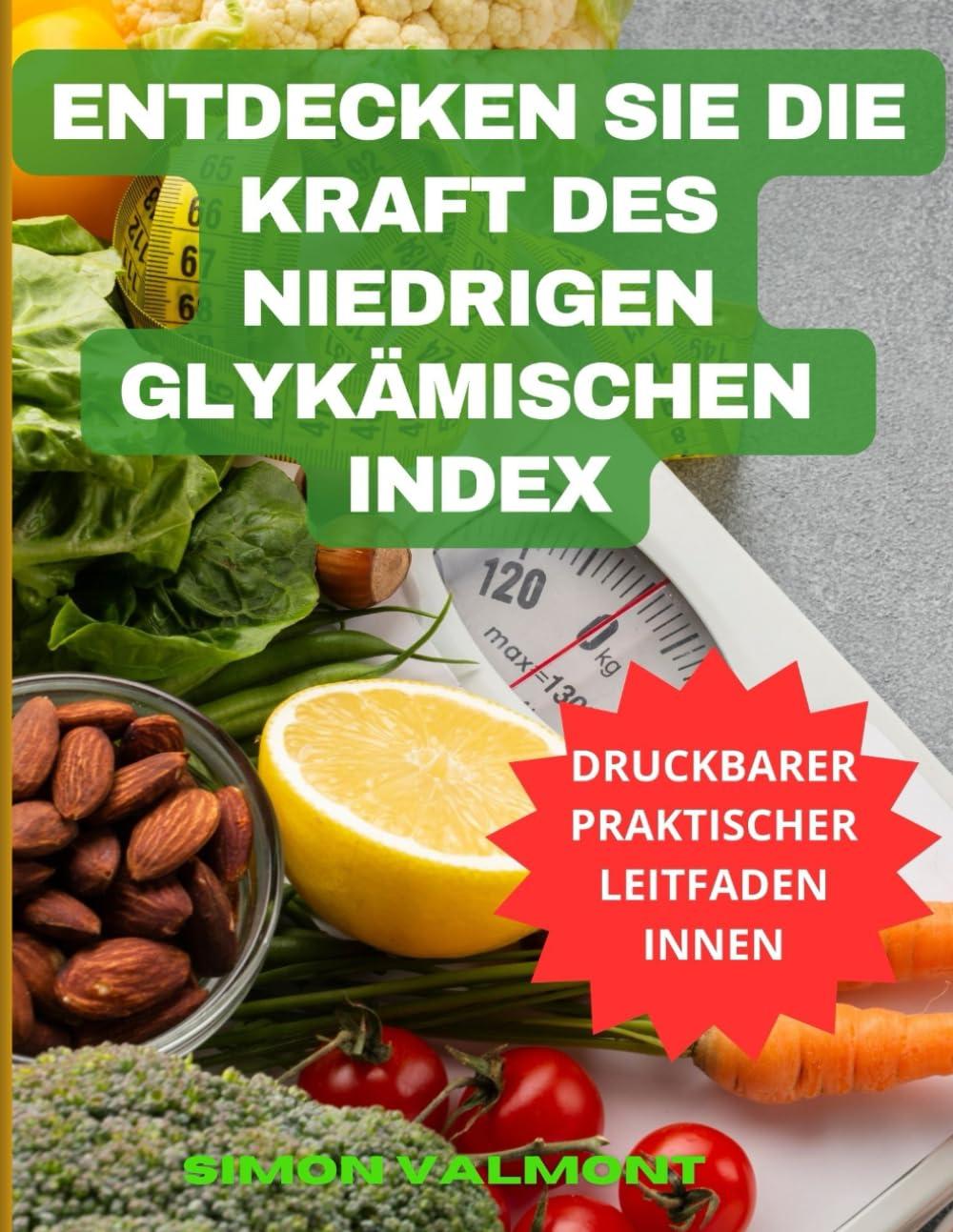 Entdecken Sie die Kraft des niedrigen glykämischen Index: Erfahren Sie, wie Sie mit hundert köstlichen und gesunden Rezepten abnehmen, Diabetes in den Griff bekommen und mehr Energie tanken können.