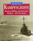 Kampfschiffe. Marineschiffbau auf deutschen Werften - 1870 bis heute