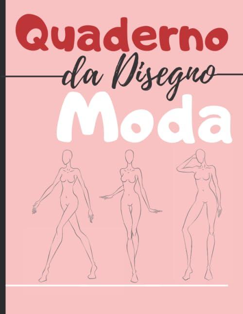 Quaderno da disegno moda: +250 Figures template di manichini da disegnare con leggerezza per disegnare abiti per stilisti e designer di moda I 130 pagine - 8,5 * 11 in I