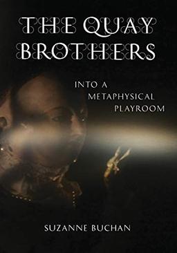 The Quay Brothers: Into a Metaphysical Playroom