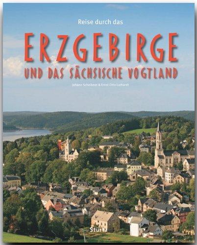 Reise durch das ERZGEBIRGE und das SÄCHSISCHE VOGTLAND - Ein Bildband mit über 210 Bildern - STÜRTZ Verlag